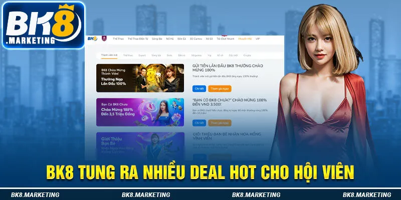 Bk8 tung ra nhiều deal hot cho hội viên