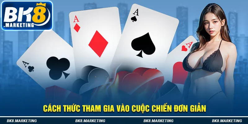 Cách thức tham gia vào cuộc chiến đơn giản