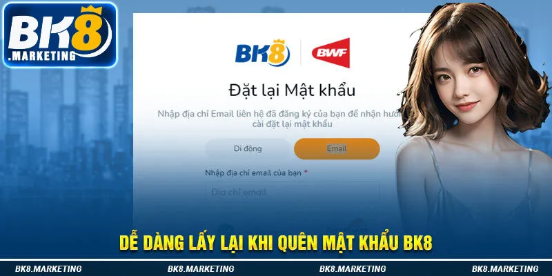 Dễ dàng lấy lại khi quên mật khẩu Bk8