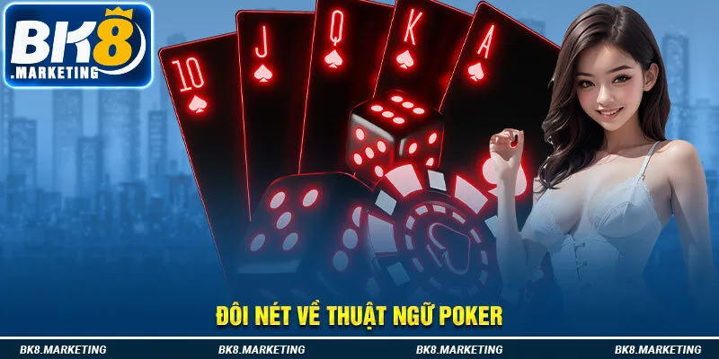 Đôi nét về thuật ngữ Poker