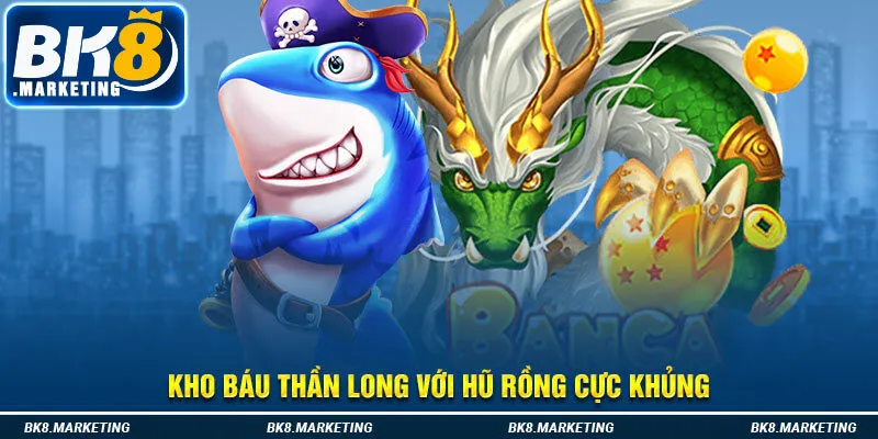 Kho báu thần long với hũ rồng cực khủng