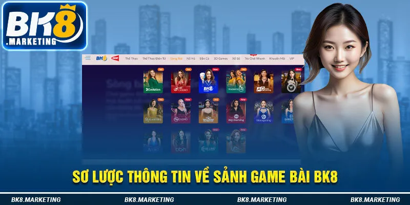 Sơ lược thông tin về sảnh game bài Bk8