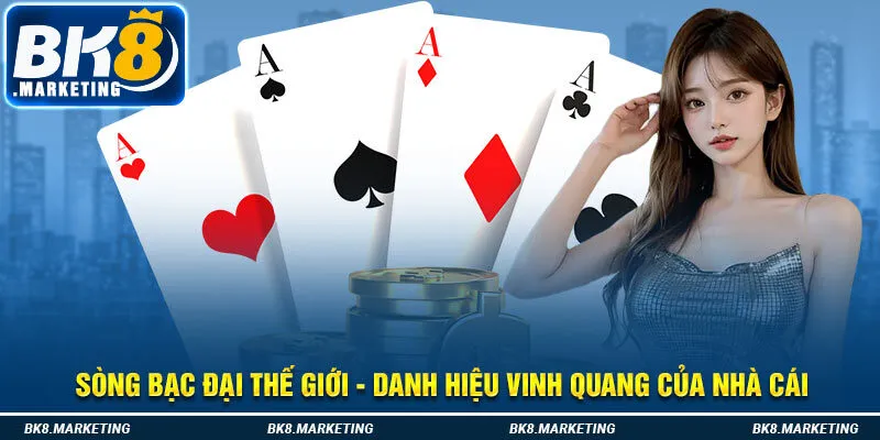 Sòng bạc Đại Thế Giới - Danh Hiệu Vinh Quang Của Nhà Cái