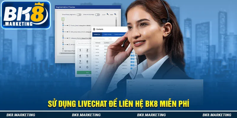 Sử dụng Livechat để liên hệ Bk8 miễn phí