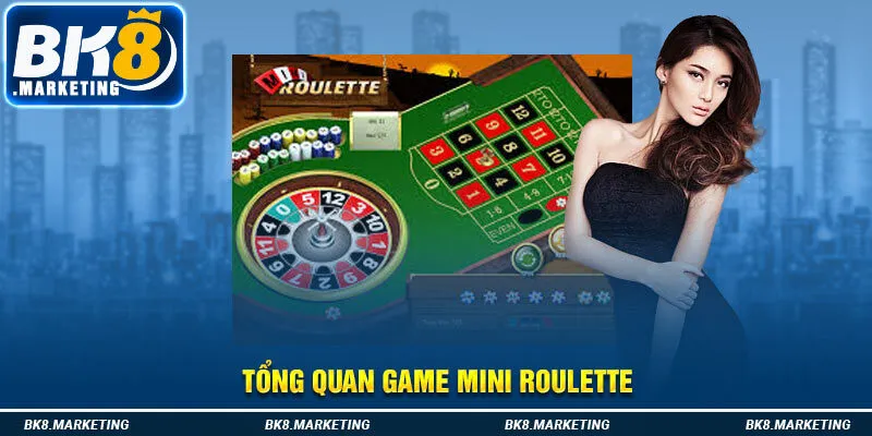 Tổng quan game mini roulette